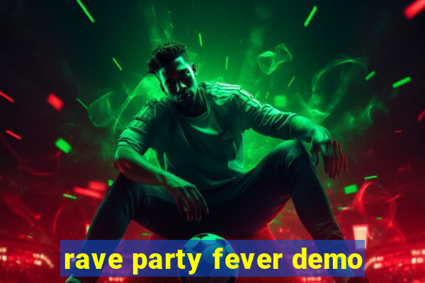 rave party fever demo